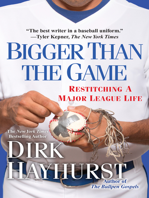 Title details for Bigger Than the Game by Dirk Hayhurst - Available
